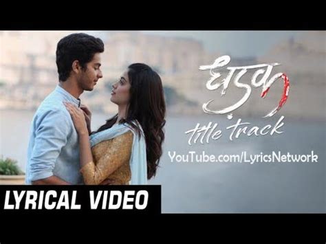 Dhadak Lyrics Dhadak Title Track Lyrics Ishaan Janhvi Youtube