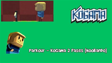 Parkour KoGaMa 2 Fases Noobando YouTube