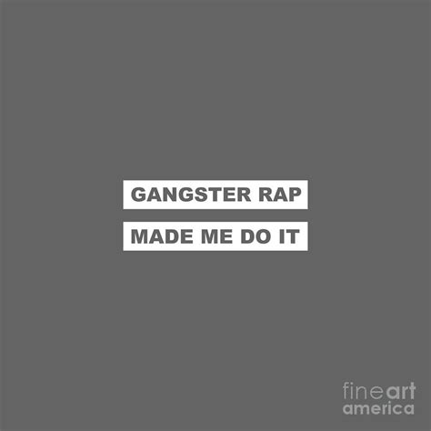 Gangster Rap Made Me Do It Digital Art By Erni Julianti Fine Art America