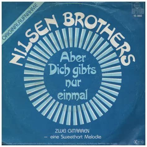 Aber Dich Gibt s Nur Einmal Für Mich Nilsen Brothers 7inch