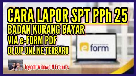 Cara Lapor SPT PPh 25 Badan Kurang Bayar Via E Form PDF Di DJP Online