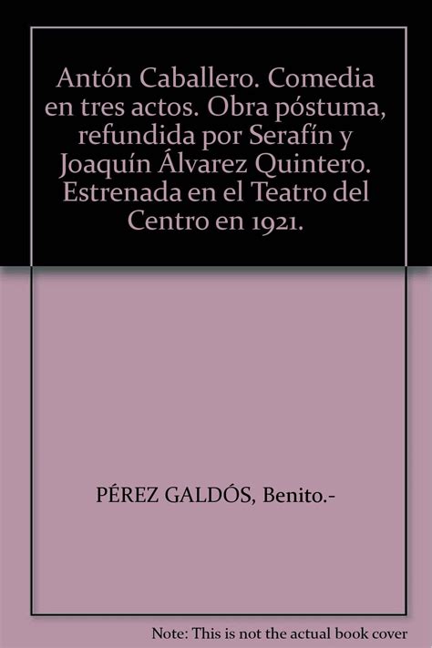 Antón Caballero Comedia en tres actos Obra póstuma refundida por