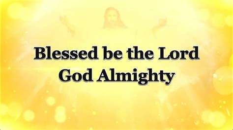 Blessed Be The Lord God Almighty Instrumental With Lyrics Youtube