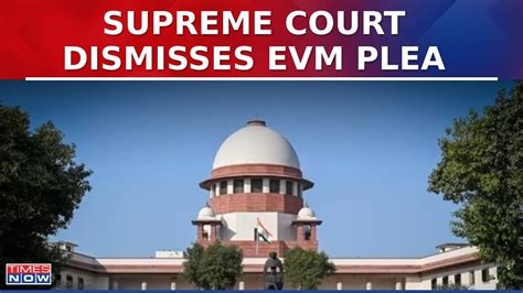 EVM Issue What Happened In Supreme Court Huge Setback For EVM Lobby