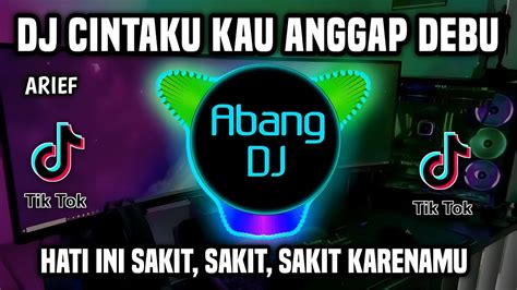 Dj Arief Cintaku Kau Anggap Debu Remix Tiktok Terbaru Youtube