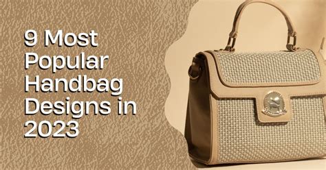 9 Most Popular Handbag Designs In 2023 Slbag