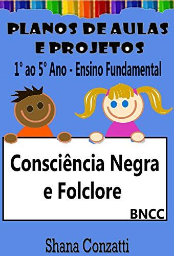 Consciência Negra e Folclore brasileiro Planos de Aulas BNCC