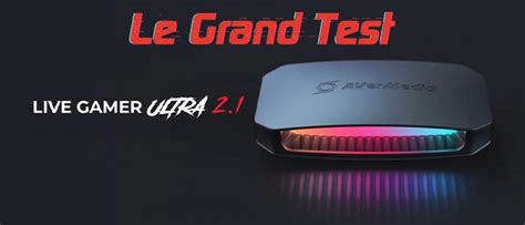 Test De La Carte D Acquisition AVerMedia Live Gamer Ultra 2 1 Le 4K60