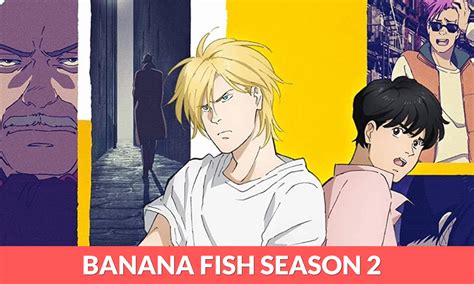 Banana Fish Season 2 Release Date Cast Plot Trailer And More