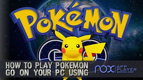 How to Play Pokémon Go on your PC Nox App Player YouTube