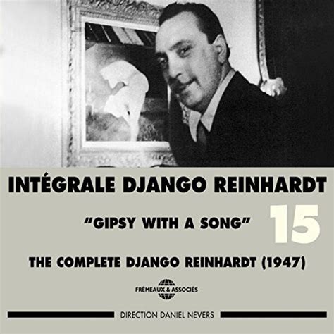 Spiele Intégrale Django Reinhardt vol 15 1947 Gipsy With a Song