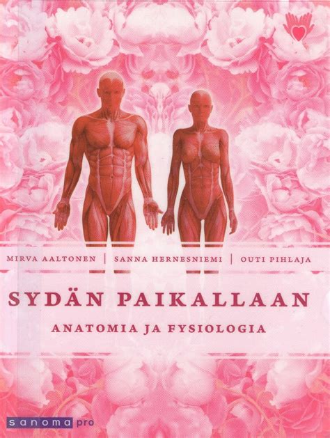 Syd N Paikallaan Anatomia Ja Fysiologia By Mirva Aaltonen Goodreads