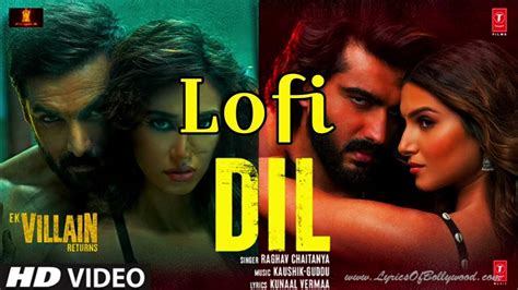 Dil Lofi Song Slowed And Reverb Ek Villain Returns Latest Hindi