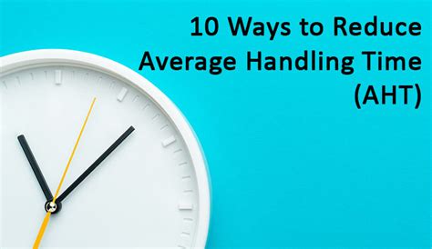 Video 10 Ways To Reduce Average Handling Time Aht In The Contact Centre