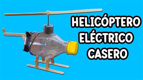 COMO HACER UN HELICÓPTERO ELÉCTRICO CASERO Creaciones Caseras YouTube