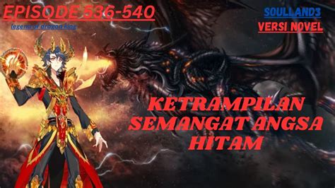 Ketrampilan Semangat Angsa Hitam Cahpter 536 540 Soul Land 3 Legend Of