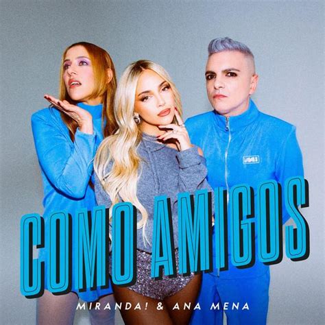 Como Amigos Letra Miranda Y Ana Mena