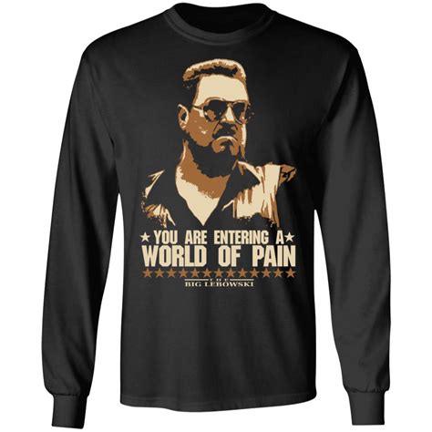 The Big Lebowski You Are Entering A World Of Pain T Shirts El Real