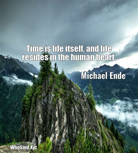 Michael Ende Time Is Life Itself And Life Resides In The Human Heart