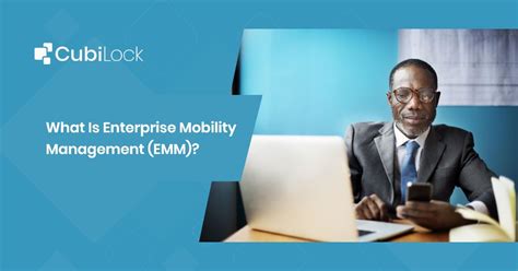 What Is Enterprise Mobility Management Emm