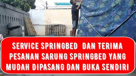 Cara Mudah Buka Dan Pasang Sarung Springbed Sendiri Service Springbed