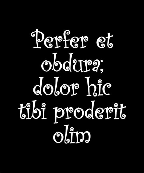 Perfer et obdura dolor hic tibi proderit olim Digital Art by Vidddie ...