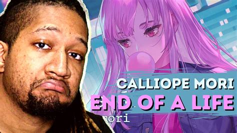 Reaction To Mv End Of A Life Calliope Mori Original Song Youtube