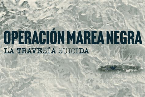 Operación Marea Negra La Travesía Suicida T1 SincroGuia TV