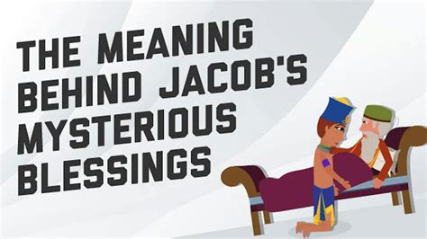 The Meaning Behind Jacob's Mysterious Blessings | Aleph Beta