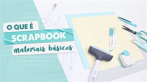 O Que Scrapbook Aprenda Como Fazer E Quais Materiais Usar Youtube