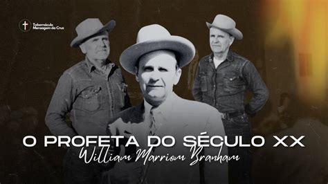 O PROFETA DO SÉCULO XX William Marrion Branham YouTube