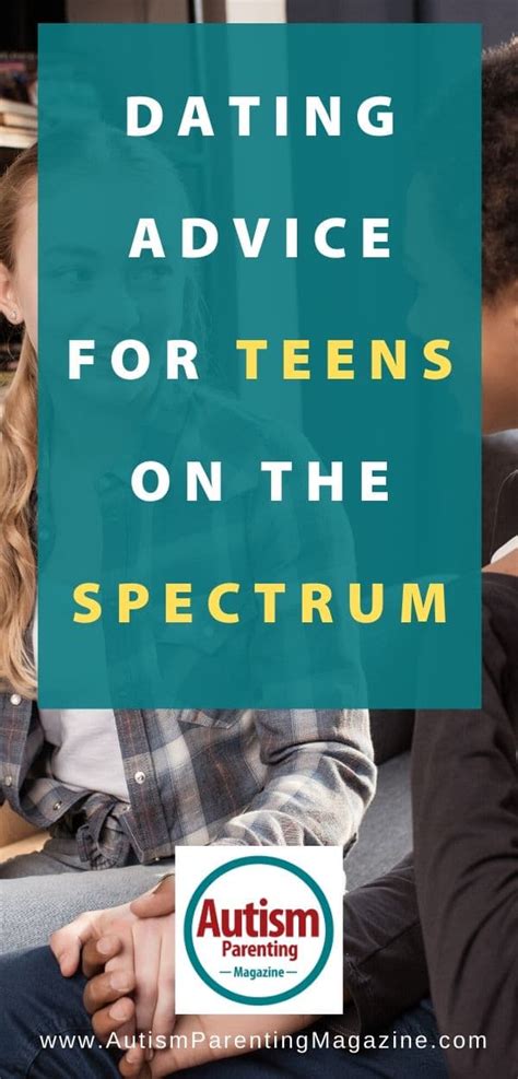 Dating Advice for Teens on the Spectrum - Autism Parenting Magazine