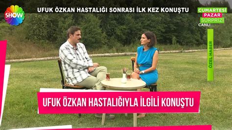 Ufuk Zkan Hastal Sonras Ilk Kez Konu Tu Youtube