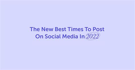 The Best Times To Post On Social Media In 2022 [infographic] Smm