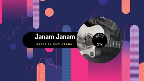 Janam Janam Cover Ll Arijit Singh Ll Pritam Ll Ravi Verma Raviverma Arijitsingh Youtube