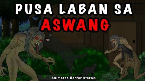 PUSA LABAN SA ASWANG Aswang Animated Story Pinoy Animation YouTube