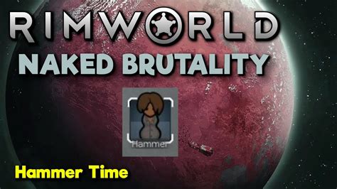 Rimworld Naked Brutality Episode 6 Hammer Time YouTube