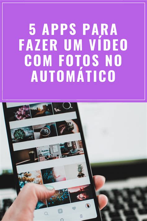 Faça Um Vídeo Com Suas Fotos Com Estes Apps Incríveis Aplicativos