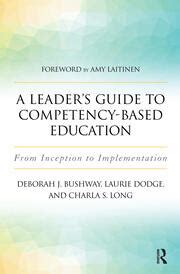 A Leader S Guide To Competency Based Education From Inception To Imp