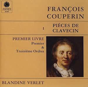 François Couperin Pièces de Clavecin volume 1 Blandine Verlet