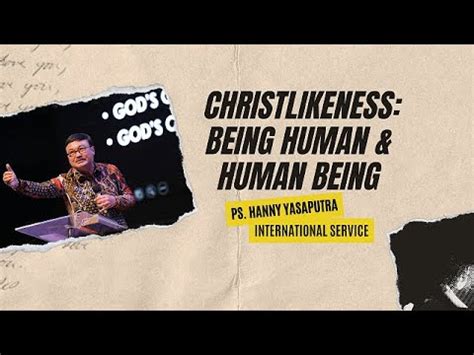 Christlikeness Being Human Ps Hanny Yasaputra 26 November 2023