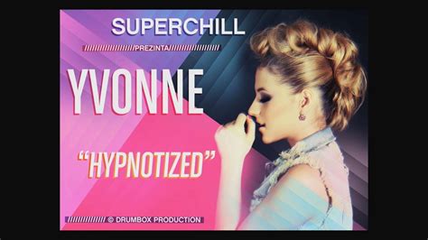 Yvonne Hypnotized Radio Edit 2012 With Superchill Youtube