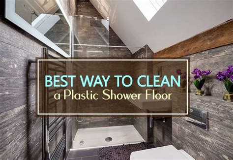 Best Way To Clean A Plastic Shower Floor Household Advice