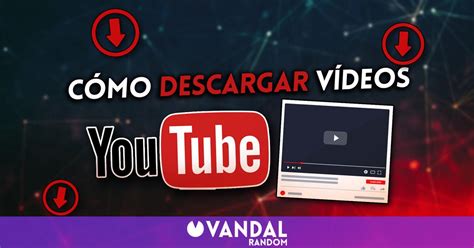 C Mo Descargar V Deos De Youtube Gratis En Legal Vandal Random