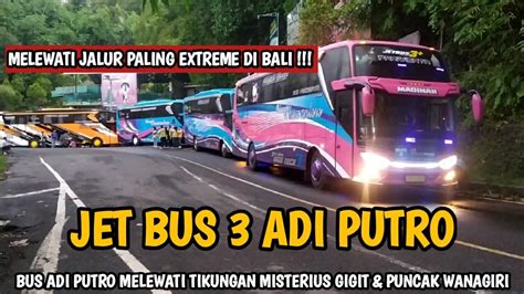 BUS ADI PUTRO MELEWATI JALAN PALING EXTREME DI BALI TIKUNGAN TAJAM