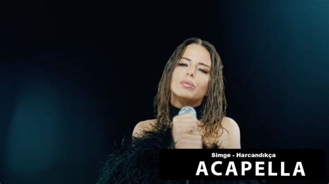 Simge Harcandıkça Acapella Müziksiz Vokal Şarkı Sözleri YouTube