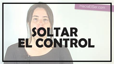 Soltar La Ilusi N De Control Y El Miedo No Dualidad Youtube