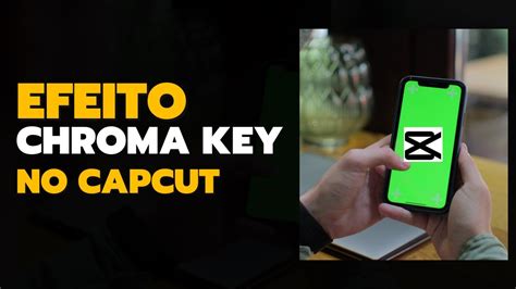 Como Fazer EFEITO CHROMA KEY Em Vídeo No CAPCUT YouTube