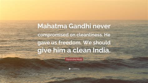 Narendra Modi Quote: “Mahatma Gandhi never compromised on cleanliness ...