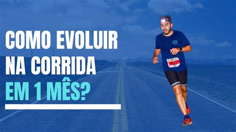 COMO EVOLUIR NA CORRIDA EM 1 MÊS YouTube